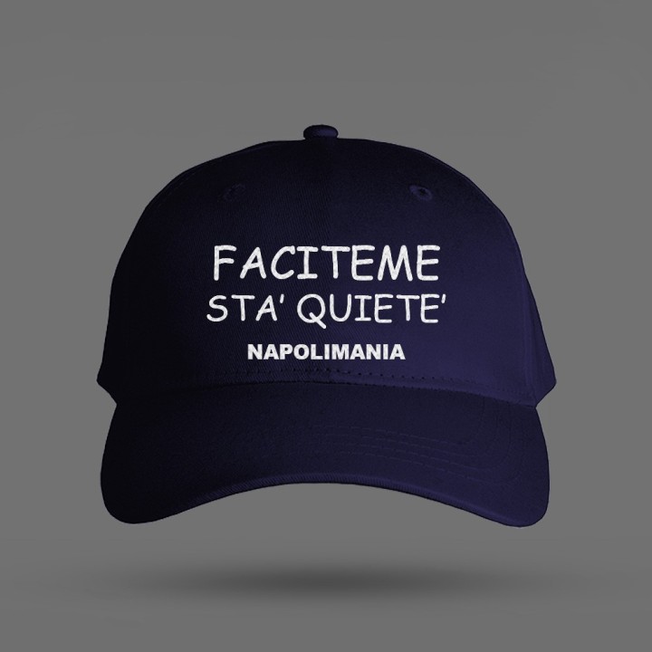 Cappellino personalizzato scritta napoletano "faciteme sta quiet"