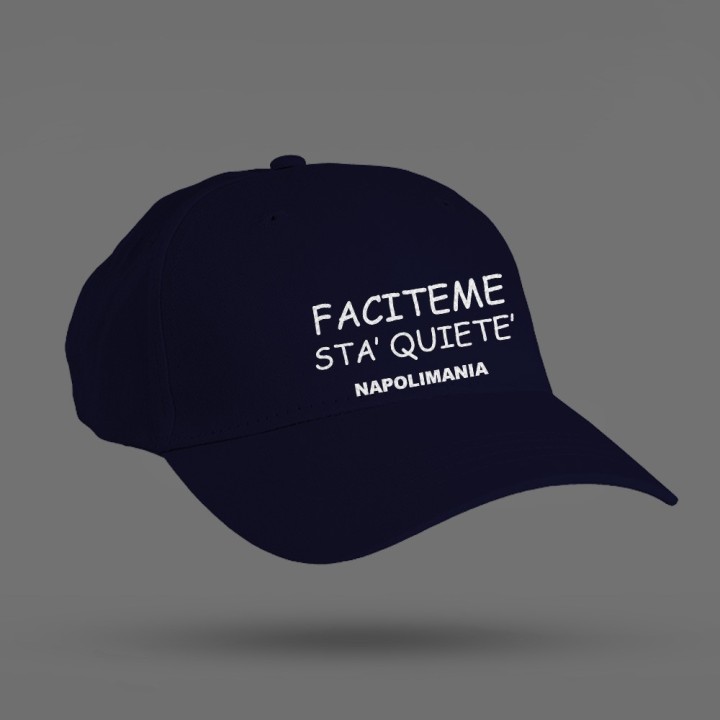 Cappellino personalizzato scritta napoletano "faciteme sta quiet"