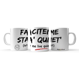 Tazza "Faciteme Stà Quiete" - Ironia e Stile Napoletano