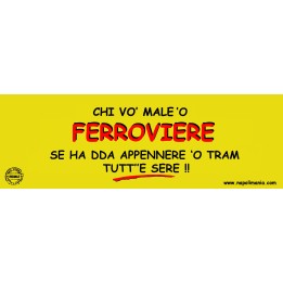 Targa divertente "Chi vò male 'o ferroviere..." | Napolimania
