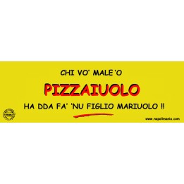 Targa divertente "Chi vò male 'o pizzaiuolo..." | Napolimania