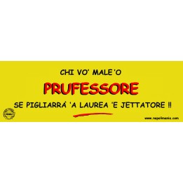 Targa divertente "Chi vò male 'o prufessore..." | Napolimania