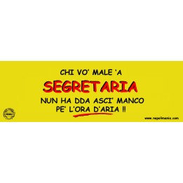 Targa divertente "Chi vò male 'a segretaria..." | Napolimania