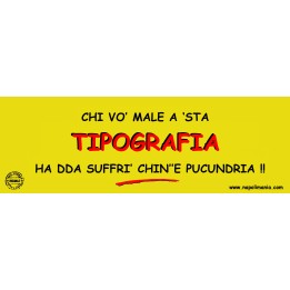 Targa divertente "Chi vò male a 'sta tipografia..." | Napolimania