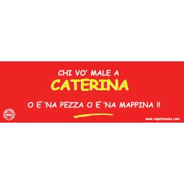 Targa divertente "Chi vò male a Caterin'..." | Napolimania