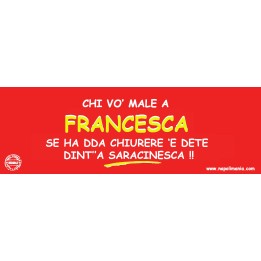 Targa divertente "Chi vò male a Francesca..." | Napolimania