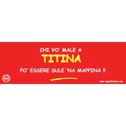 Targa divertente "Chi vò male a Titina..." | Napolimania